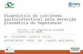 Diagnóstico do carcinoma gastrointestinal pela detecção plasmática da heparanase AC. GIOVANNA CANATO TOLOI ORIENTADOR: PROF. DR. JAQUES WAISBERG VII CICI.