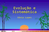 Evolução e Sistemática Sônia Lopes. Evolução e Sistemática filogenia s A sistemática é a área da Biologia que se preocupa principalmente em compreender.