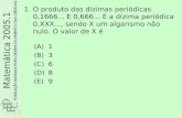 1.O produto das dízimas periódicas 0,1666... E 0,666... É a dízima periódica 0,XXX..., sendo X um algarismo não nulo. O valor de X é (A)1 (B)3 (C)6 (D)8.
