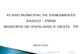 PLANO MUNICIPAL DE SANEAMENTO BÁSICO – PMSB MUNICÍPIO DE ITAPEJARA D' OESTE PR MAIO/ 2012 Gestão 2009 – 2012 (LOGO)