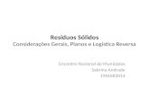 Resíduos Sólidos Considerações Gerais, Planos e Logística Reversa Encontro Nacional de Municípios Sabrina Andrade 19MAR2014.