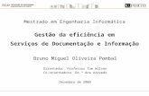 Mestrado em Engenharia Informática Gestão da eficiência em Serviços de Documentação e Informação Bruno Miguel Oliveira Pombal Orientador: Professor Tom.
