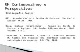 Bibliografia Básica: Gil, Antonio Carlos – Gestão de Pessoas. São Paulo: Editora Atlas, 2010. Boog, Gustavo (organizador) – Manual de Gestão de Pessoas.