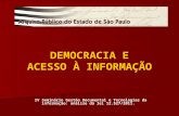 DEMOCRACIA E ACESSO À INFORMAÇÃO DEMOCRACIA E ACESSO À INFORMAÇÃO IV Seminário Gestão Documental e Tecnologias da informação: análise da lei 12.527/2011.
