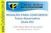 Londrina (PR) – Maringá (PR) Profª Sônia Maria M Cassiolato Aulas 100% presenciais :: Ano 2012 REDAÇÃO PARA CONCURSOS: Texto dissertativo (Aula 05)
