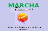 MARCHA DAS MARGARIDAS 2007 RAZÕES PARA MARCHAR “Contra a fome e a violência sexista”