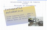 Universidade Federal de Campina Grande Mestrado em Informática Visão Computacional – 2004.3 Prof. Herman Martins Gomes Rômulo Nunes de Oliveira Fotografia.