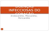 DOENÇAS INFECCIOSAS DO CORAÇÃO Endocardite, Miocardite, Pericardite 1.