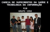 CADEIA DE SUPRIMENTOS DA SAÚDE E TECNOLOGIA DA INFORMAÇÃO R10 GRUPO 1992.