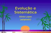 Evolução e Sistemática Sônia Lopes (adaptado). Evolução e Sistemática Filogenia s A sistemática é a área da Biologia que se preocupa principalmente em.