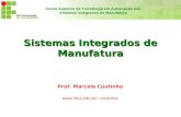 Curso Superior de Tecnologia em Automação Ind. Sistemas Integrados de Manufatura Prof. Marcelo Coutinho coutinho.
