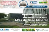 Francisco W. Hollanda Vidal Antônio Rodrigues de Campos Roberto Carlos Ribeiro Aproveitamento de resíduos em APLs de Base Mineral.