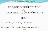 MINISTÉRIO DO PLANEJAMENTO REGIME DIFERENCIADO DE CONTRATAÇÕES PÚBLICAS RDC Lei n. 12.462, de 5 de agosto de 2011 Decreto nº 7.581, de 11 de outubro de.