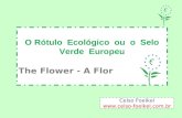 O Rótulo Ecológico ou o Selo Verde Europeu The Flower - A Flor Celso Foelkel .