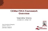 CEManTIKA Framework Overview Vaninha Vieira vvs@cin.ufpe.br Ana Carolina Salgado acs@cin.ufpe.br Patricia Tedesco pcart@cin.ufpe.br
