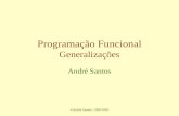 ©André Santos, 1998-2002 Programação Funcional Generalizações André Santos.