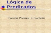Lógica de Predicados Forma Prenex e Skolem. Cláusulas e literais complementares Cláusula em lógica de predicados é uma disjunção de literais Usando a.