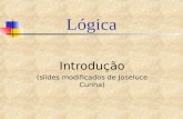 Lógica Introdução (slides modificados de Joseluce Cunha)