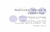Análises léxica e sintática Teoria e Implementação de Linguagens Computacionais - IF688 Mauro La-Salette C. L. de Araújo Centro de Informática – CIn Universidade.