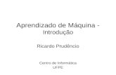Aprendizado de Máquina - Introdução Ricardo Prudêncio Centro de Informática UFPE.