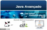 Luiz Carlos d´Oleron lcadb@cin.ufpe.br SJCP Java Avançado Remote Method Invocation RMI.
