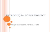 INTRODUÇÃO AO MS PROJECT Felipe Cavalcanti Ferreira – fcf3.