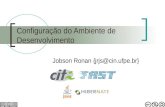 Configuração do Ambiente de Desenvolvimento Jobson Ronan {jrjs@cin.ufpe.br}