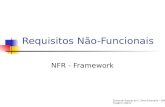 Requisitos Não-Funcionais NFR - Framework Fernando Raposo da C. Silva (Fevereiro – 2004) frcs@cin.ufpe.br.