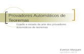 Estudo e estado da arte dos provadores automáticos de teoremas Provadores Automáticos de Teoremas Everton Marques egm2@cin.ufpe.br.