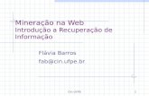 CIn-UFPE1 Mineração na Web Introdução a Recuperação de Informação Flávia Barros fab@cin.ufpe.br