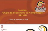 Portifólio Grupo de Engenharia da Computação (GrecO) Centro de Informática - UFPE.