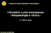 Climatério e pós-menopausa - fisiopatologia e clínica - C. Calhaz Jorge Ano lectivo de 2009/ 2010 Cadeira de Clínica Obstétrica e Ginecológica