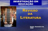 R EVISÃO DA L ITERATURA INVESTIGAÇÃO EM EDUCAÇÃO Bento, Dezembro de 2009.
