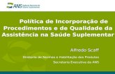 Política de Incorporação de Procedimentos e de Qualidade da Assistência na Saúde Suplementar Alfredo Scaff Diretoria de Normas e Habilitação dos Produtos.