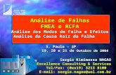 Análise de Falhas FMEA e RCFA Análise dos Modos de Falha e Efeitos Análise da Causa Raiz da Falha S. Paulo - SP 19, 20 e 21 de Outubro de 2004 Sergio Kimimassa.
