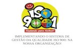 IMPLEMENTANDO O SISTEMA DE GESTÃO DA QUALIDADE ISO 9001 NA NOSSA ORGANIZAÇÃO!