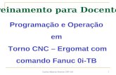 Carlos Alberto Pereira CFP-101 1 Programação e Operação em Torno CNC – Ergomat com comando Fanuc 0i-TB Treinamento para Docentes.