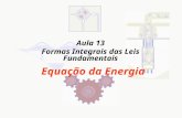 Aula 13 Formas Integrais das Leis Fundamentais Equação da Energia.
