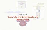 Aula 15 Equação da Quantidade de Movimento. Eq. da Quantidade de Movimento aplicada a Defletores  A pressão externa aos jatos do fluído é cte em toda.