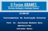 Instrumentos de Avaliação Externa Prof. Dr. Guilherme Marback Neto UNIFACS/CTAA Salvador Bahia 27/09/07.