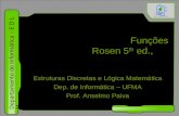Departamento de Informática – E D L M Funções Rosen 5 th ed., §1.8 Estruturas Discretas e Lógica Matemática Dep. de Informática – UFMA Prof. Anselmo Paiva.