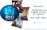 Prefeitura do Rio de Janeiro | Secretaria da Casa Civil Parceria: Prefeitura da Cidade do Rio de Janeiro e Rio Como Vamos 18 de Janeiro de 2010.