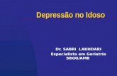 Depressão no Idoso Dr. SABRI LAKHDARI Especialista em Geriatria SBGG/AMB.