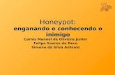 Honeypot: enganando e conhecendo o inimigo Carlos Manoel de Oliveira Junior Felipe Soares de Deco Simone da Silva Antonio.