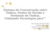Sistema de Comunicação entre Ônibus, Pontos de Parada e Terminais de Ônibus, Utilizando Tecnologias Java™ Amir Neves Ferreira Velho Cristiane Fernandes.