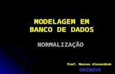 MODELAGEM EM BANCO DE DADOS NORMALIZAÇÃO Prof. Marcos Alexandruk UNINOVE.