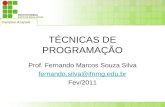 TÉCNICAS DE PROGRAMAÇÃO Prof. Fernando Marcos Souza Silva fernando.silva@ifnmg.edu.br Fev/2011.