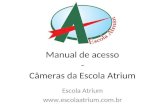 Manual de acesso - Câmeras da Escola Atrium Escola Atrium .