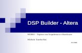 DSP Builder - Altera MO801 - Tópicos em Arquitetura e Hardware Michele Tamberlini 05/2006.