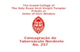 Á Consagração do Tabernáculo Nordeste No. 257 The Grand College of The Holy Royal Arch Knight Templar Priests or Order of Holy Wisdom.